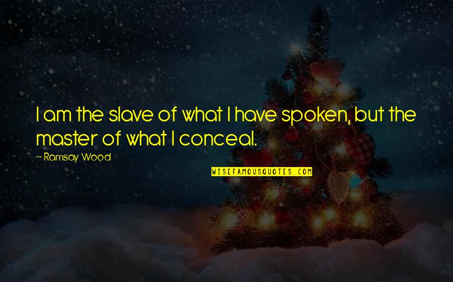 Lokomotif Adalah Quotes By Ramsay Wood: I am the slave of what I have