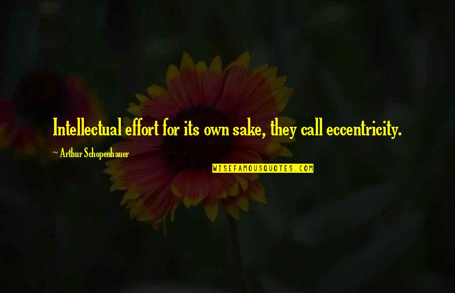 Lokosphere Quotes By Arthur Schopenhauer: Intellectual effort for its own sake, they call Lokosphere Quotes By Arthur Schopenhauer: Intellectual effort for its own sake, they call