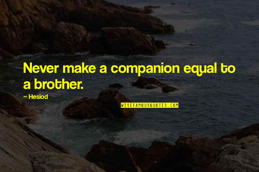 Lokossou Joachim Quotes By Hesiod: Never make a companion equal to a brother.