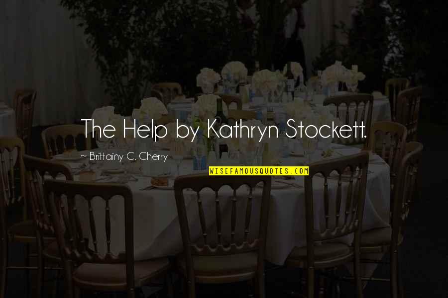 Lokum Candy Quotes By Brittainy C. Cherry: The Help by Kathryn Stockett.
