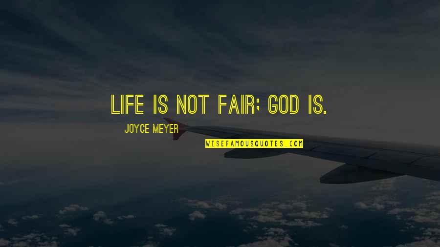 Lol Champs Quotes By Joyce Meyer: Life is not fair; God is.