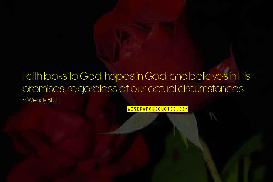 Lol Jk Quotes By Wendy Blight: Faith looks to God, hopes in God, and Lol Jk Quotes By Wendy Blight: Faith looks to God, hopes in God, and