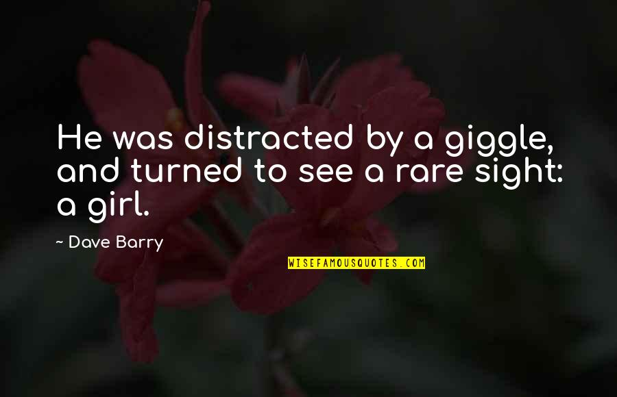 Lol Wayra Jax Babies Uds Quotes By Dave Barry: He was distracted by a giggle, and turned