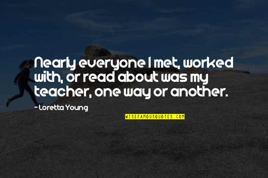 Lol Xin Zhao Quotes By Loretta Young: Nearly everyone I met, worked with, or read