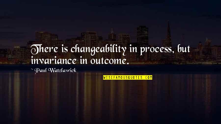 Lola Beltran Quotes By Paul Watzlawick: There is changeability in process, but invariance in