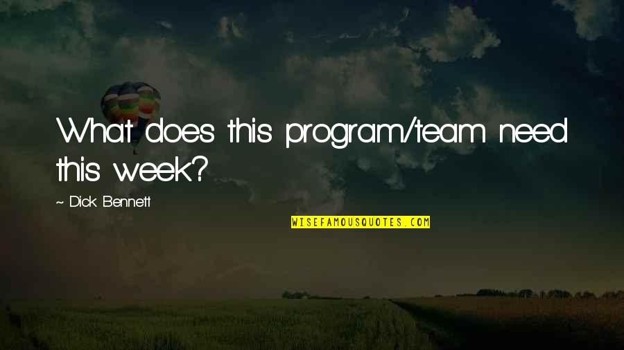Lola Tagalog Quotes By Dick Bennett: What does this program/team need this week? Lola Tagalog Quotes By Dick Bennett: What does this program/team need this week?