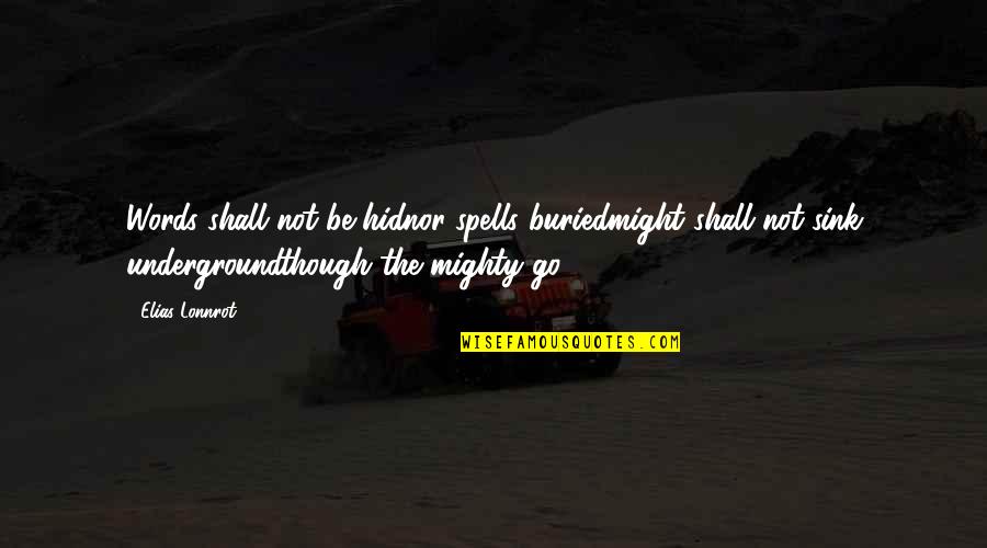 Lola Tagalog Quotes By Elias Lonnrot: Words shall not be hidnor spells buriedmight shall Lola Tagalog Quotes By Elias Lonnrot: Words shall not be hidnor spells buriedmight shall
