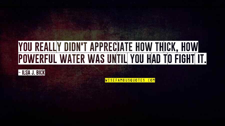 Lola Tagalog Quotes By Ilsa J. Bick: You really didn't appreciate how thick, how powerful Lola Tagalog Quotes By Ilsa J. Bick: You really didn't appreciate how thick, how powerful