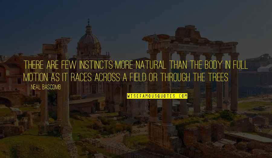 Lolbutts Quotes By Neal Bascomb: There are few instincts more natural than the Lolbutts Quotes By Neal Bascomb: There are few instincts more natural than the