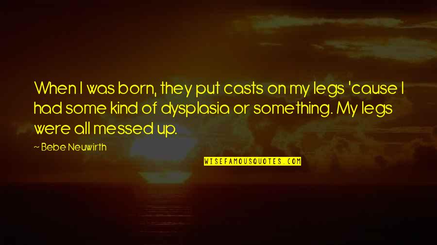 Lolcats Friday Quotes By Bebe Neuwirth: When I was born, they put casts on