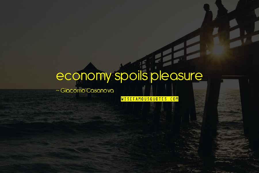 Lold Quotes By Giacomo Casanova: economy spoils pleasure