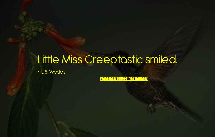 Lolich Heating Quotes By E.S. Wesley: Little Miss Creeptastic smiled. Lolich Heating Quotes By E.S. Wesley: Little Miss Creeptastic smiled.