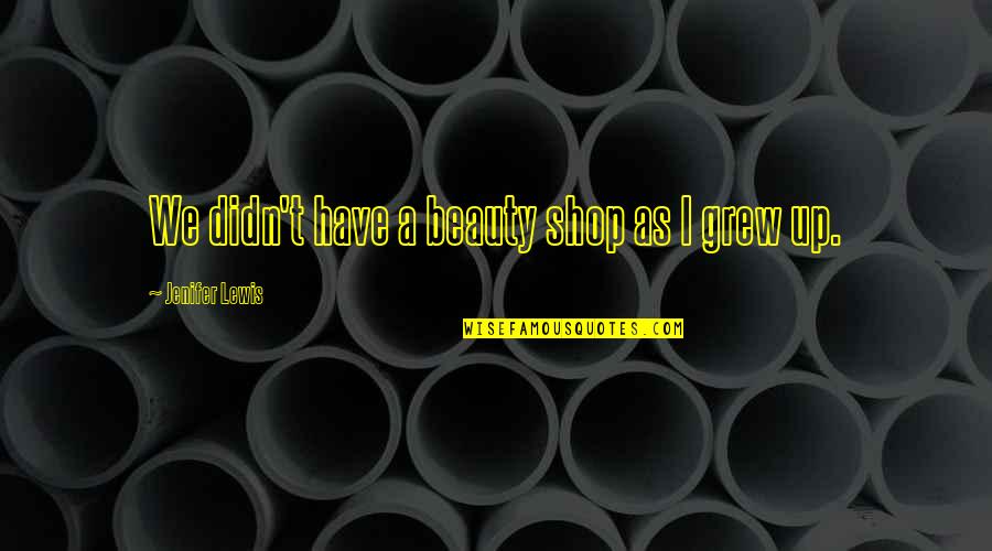 Lolich Mickey Quotes By Jenifer Lewis: We didn't have a beauty shop as I