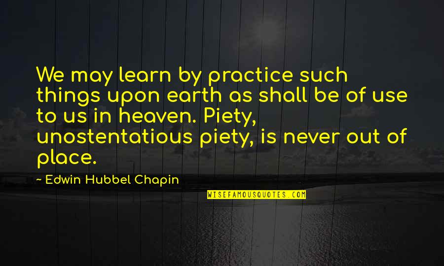 Lollapalooza Quotes By Edwin Hubbel Chapin: We may learn by practice such things upon