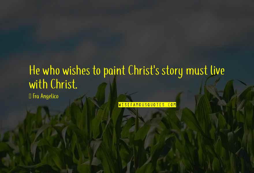 Lollar Pickup Quotes By Fra Angelico: He who wishes to paint Christ's story must Lollar Pickup Quotes By Fra Angelico: He who wishes to paint Christ's story must