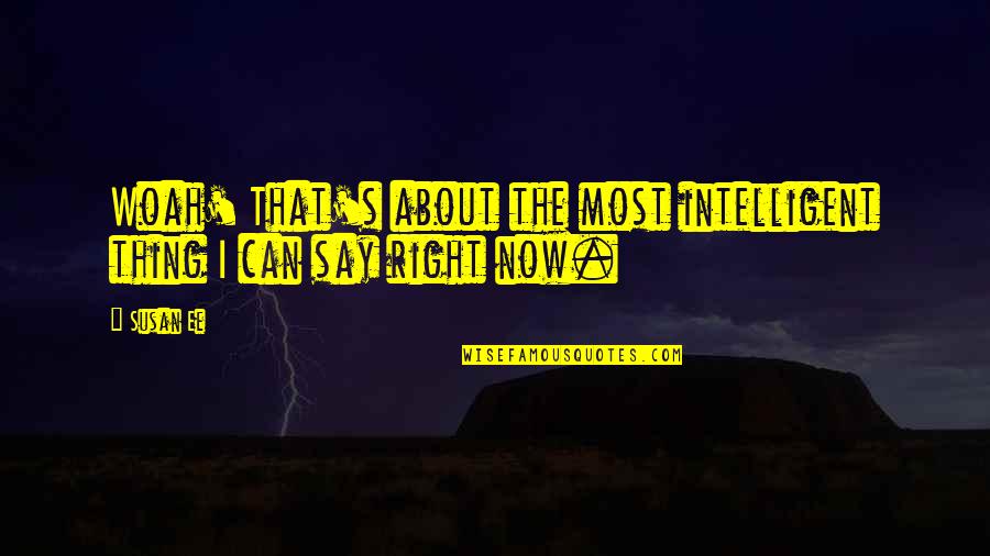 Lolled Crossword Quotes By Susan Ee: Woah' That's about the most intelligent thing I