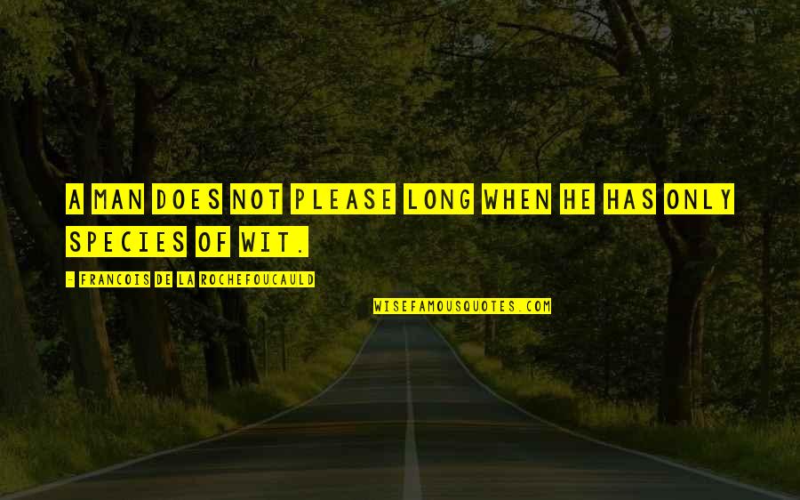Lolled Def Quotes By Francois De La Rochefoucauld: A man does not please long when he Lolled Def Quotes By Francois De La Rochefoucauld: A man does not please long when he
