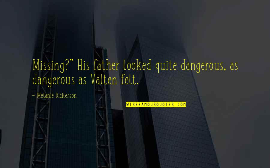 Lollia Bubble Quotes By Melanie Dickerson: Missing?" His father looked quite dangerous, as dangerous Lollia Bubble Quotes By Melanie Dickerson: Missing?" His father looked quite dangerous, as dangerous