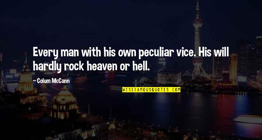 Lollicupstore2 Quotes By Colum McCann: Every man with his own peculiar vice. His