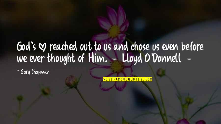 Lolling Quotes By Gary Chapman: God's love reached out to us and chose