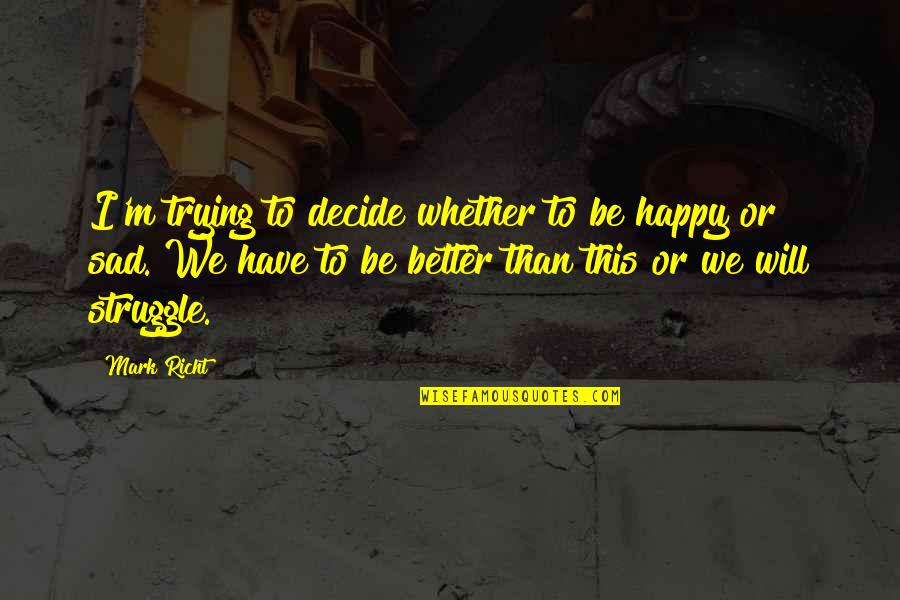 Lollipop Brainy Quotes By Mark Richt: I'm trying to decide whether to be happy Lollipop Brainy Quotes By Mark Richt: I'm trying to decide whether to be happy