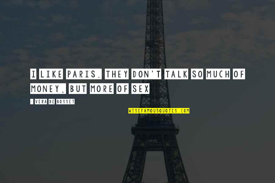 Lollipop Quotes By Vera De Bosset: I like Paris. They don't talk so much Lollipop Quotes By Vera De Bosset: I like Paris. They don't talk so much