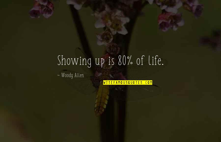 Lollipop Sticks Quotes By Woody Allen: Showing up is 80% of life. Lollipop Sticks Quotes By Woody Allen: Showing up is 80% of life.