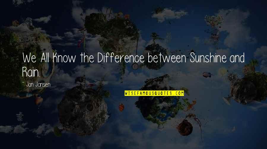 Lollis Cookies Quotes By Jan Jansen: We All Know the Difference between Sunshine and