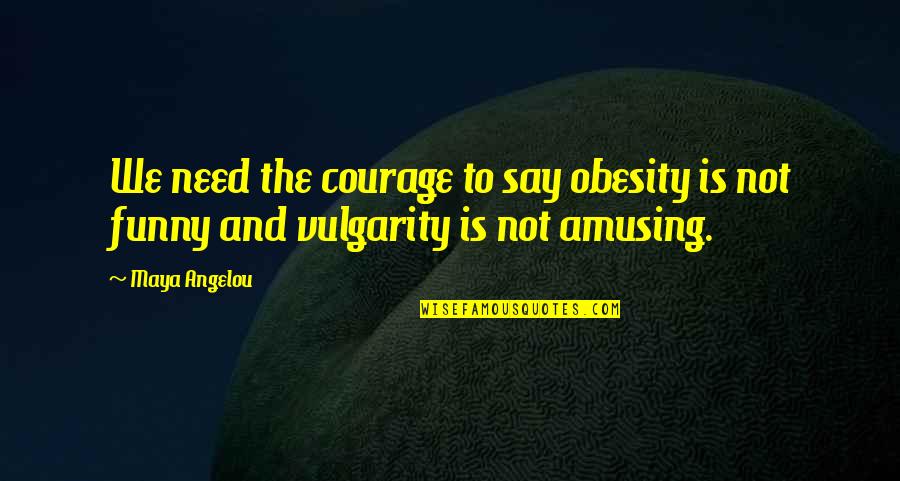 Lolo Jones Inspirational Quotes By Maya Angelou: We need the courage to say obesity is