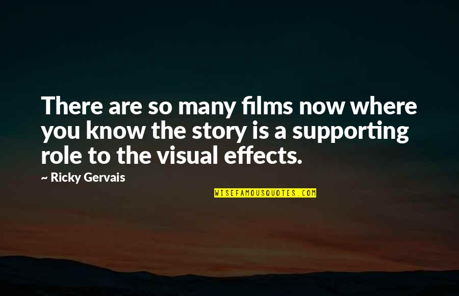 Loloa Quotes By Ricky Gervais: There are so many films now where you