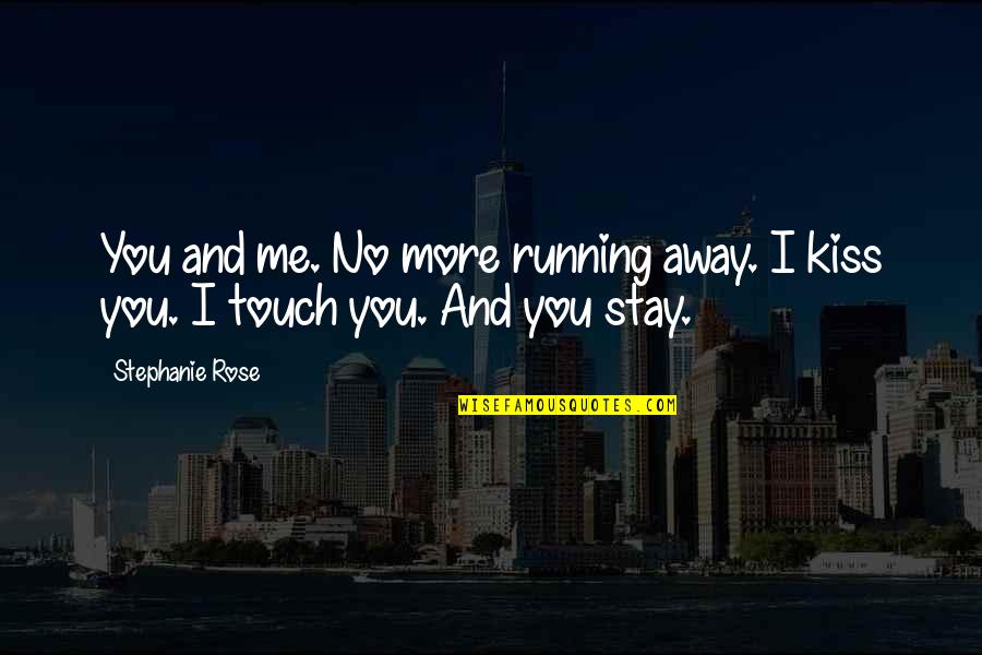 Lolomana Mikaele Quotes By Stephanie Rose: You and me. No more running away. I