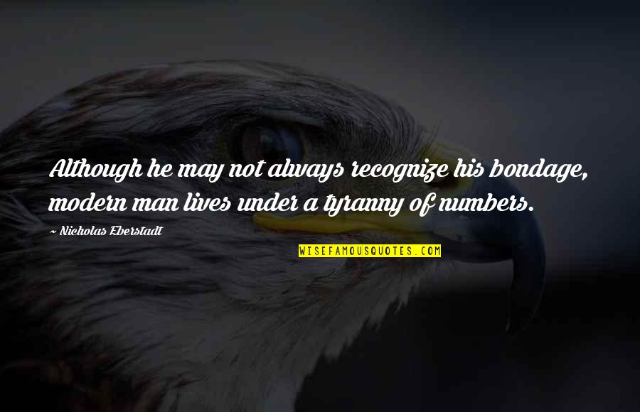 Lolwiki Thresh Quotes By Nicholas Eberstadt: Although he may not always recognize his bondage, Lolwiki Thresh Quotes By Nicholas Eberstadt: Although he may not always recognize his bondage,