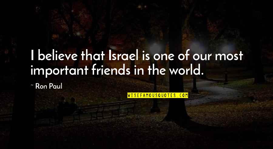 Lomakin Realtor Quotes By Ron Paul: I believe that Israel is one of our