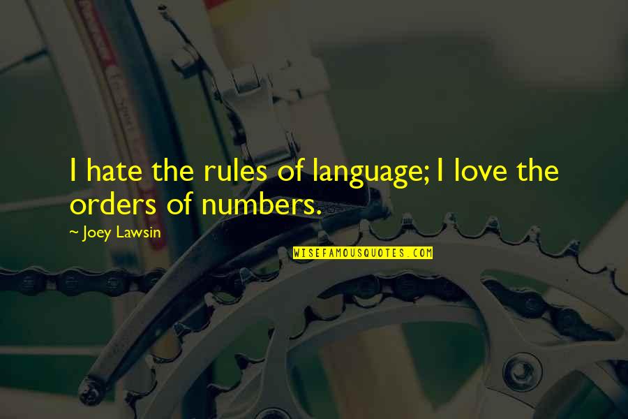 Lomas De Cocoyoc Quotes By Joey Lawsin: I hate the rules of language; I love