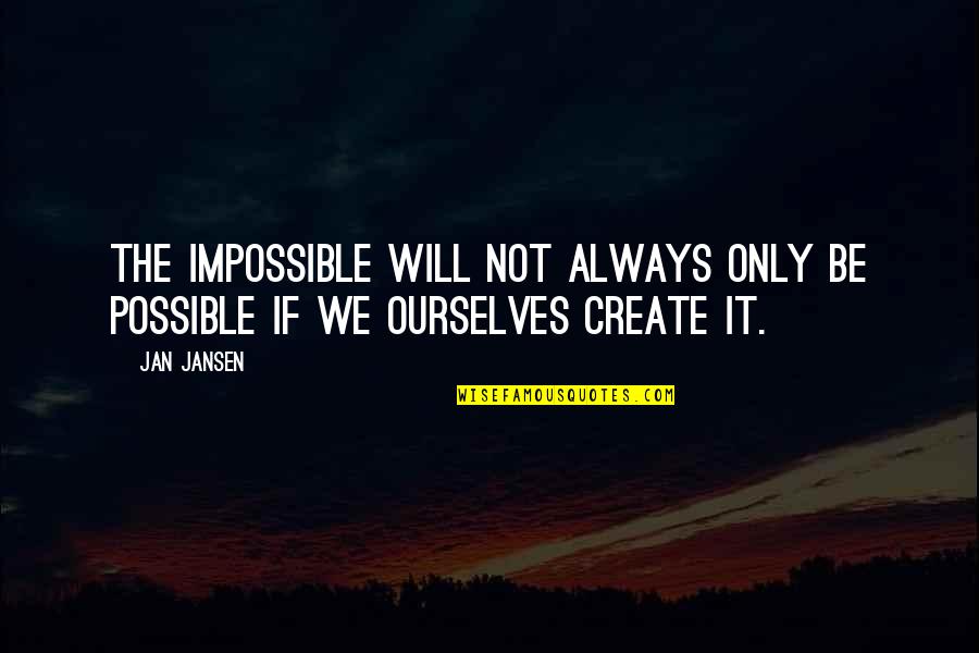 Lomasky Quotes By Jan Jansen: The Impossible Will Not always Only be Possible