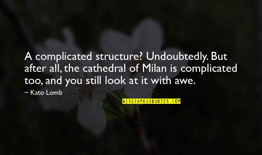 Lomb Quotes By Kato Lomb: A complicated structure? Undoubtedly. But after all, the