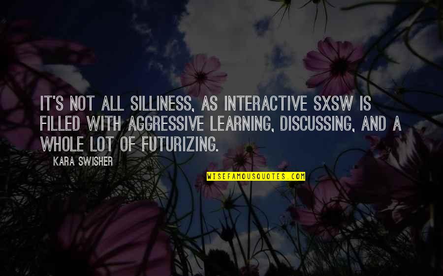 Lombard Street Quotes By Kara Swisher: It's not all silliness, as interactive SXSW is