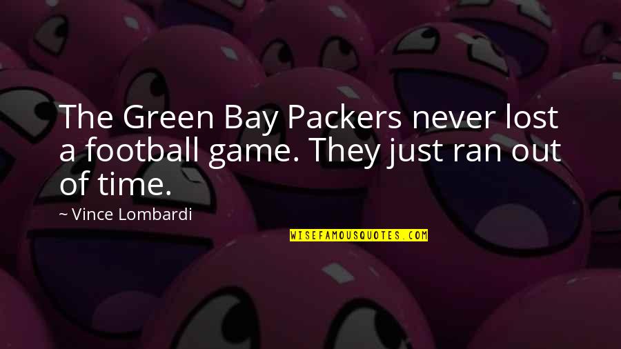 Lombardi Time Quotes By Vince Lombardi: The Green Bay Packers never lost a football