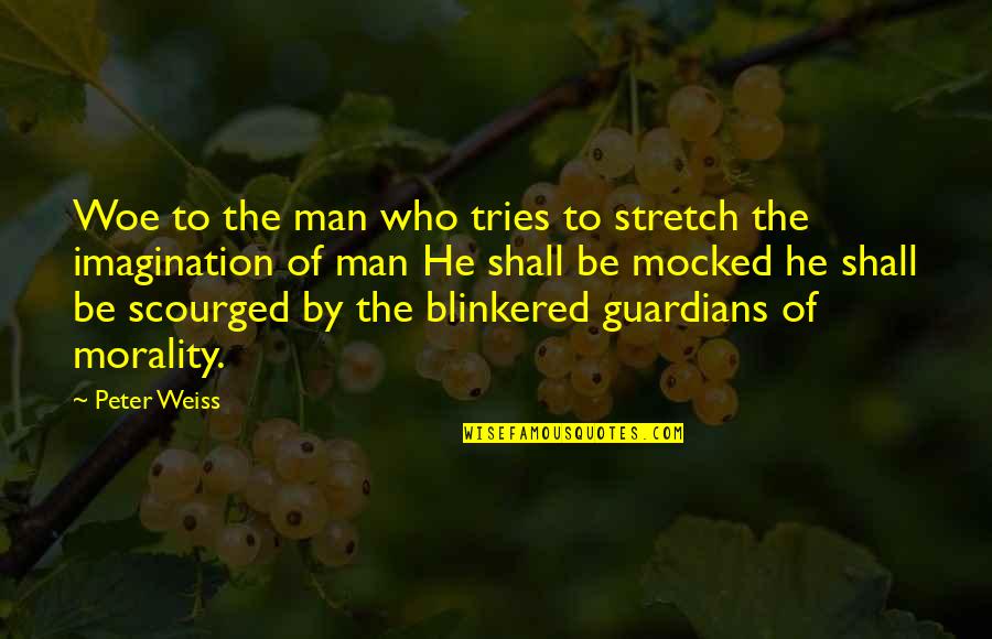 Lombardo Quotes By Peter Weiss: Woe to the man who tries to stretch Lombardo Quotes By Peter Weiss: Woe to the man who tries to stretch