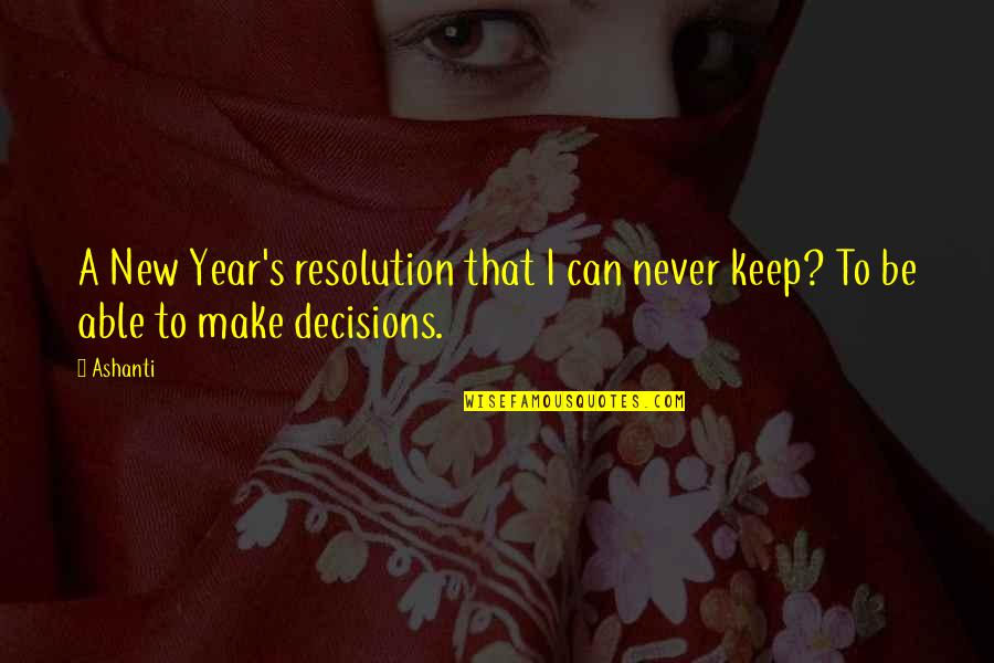 Lombards Funeral Home Quotes By Ashanti: A New Year's resolution that I can never