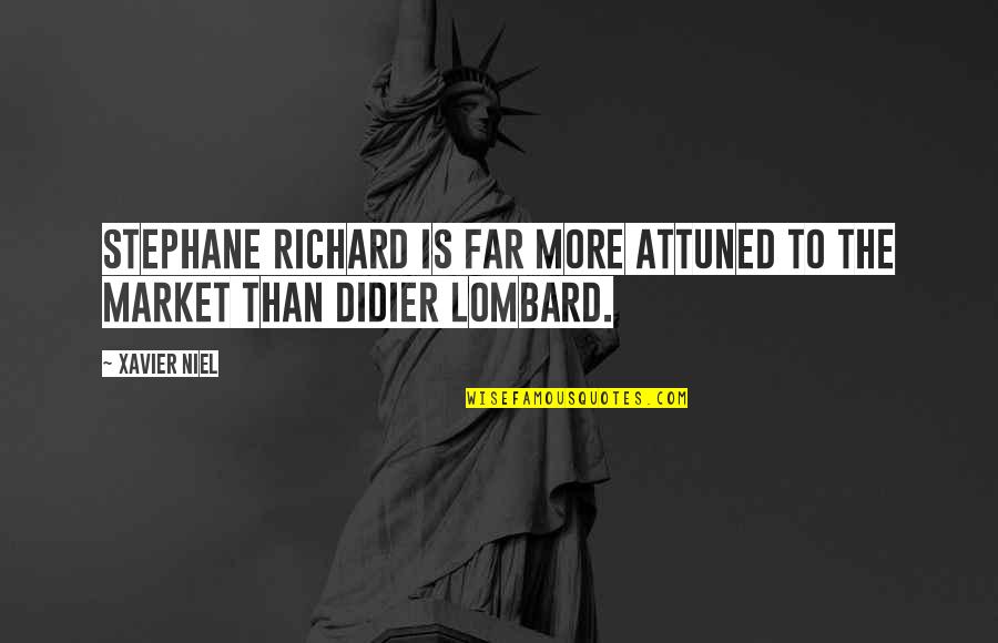 Lombard's Quotes By Xavier Niel: Stephane Richard is far more attuned to the