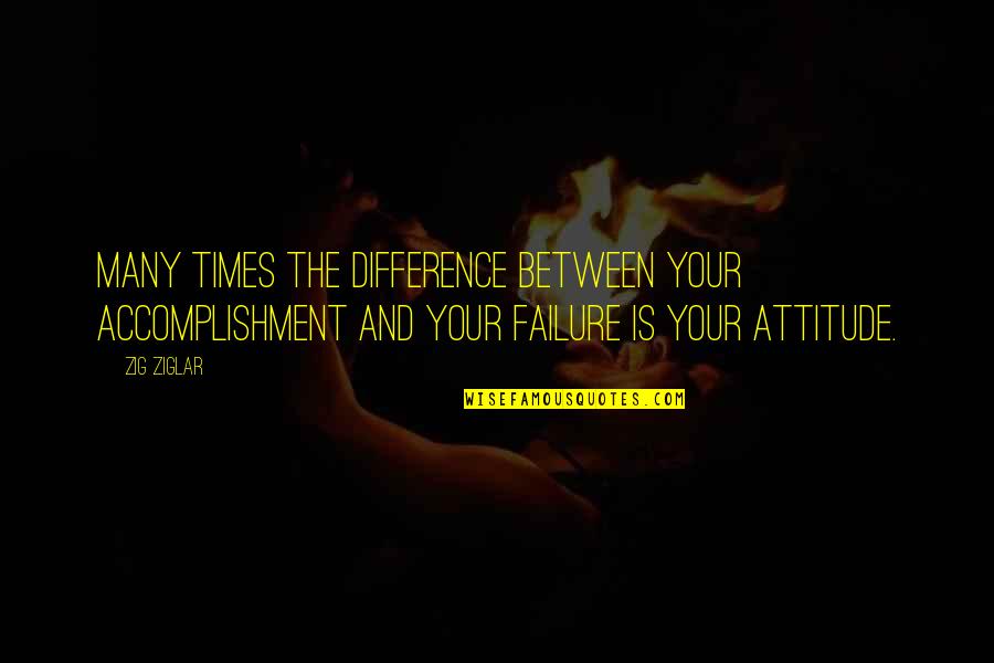 Lombart Optical Quotes By Zig Ziglar: Many times the difference between your accomplishment and Lombart Optical Quotes By Zig Ziglar: Many times the difference between your accomplishment and