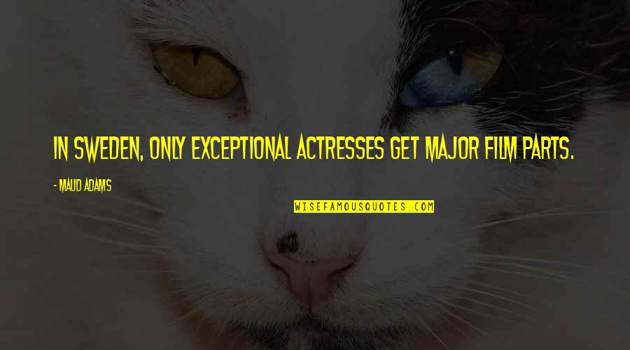 Lomberg And Del Quotes By Maud Adams: In Sweden, only exceptional actresses get major film