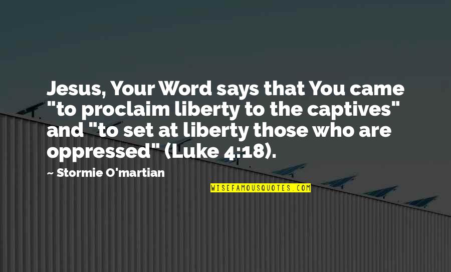 Lombise Quotes By Stormie O'martian: Jesus, Your Word says that You came "to