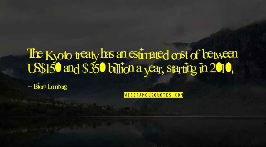 Lomborg Quotes By Bjorn Lomborg: The Kyoto treaty has an estimated cost of Lomborg Quotes By Bjorn Lomborg: The Kyoto treaty has an estimated cost of
