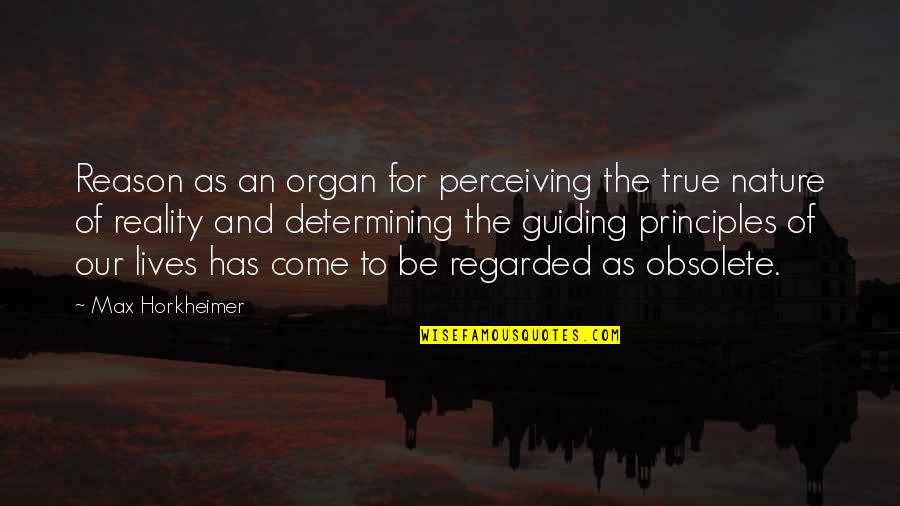 Lombray Quotes By Max Horkheimer: Reason as an organ for perceiving the true