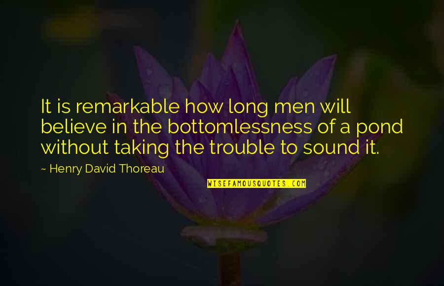 Lombriz De Tierra Quotes By Henry David Thoreau: It is remarkable how long men will believe Lombriz De Tierra Quotes By Henry David Thoreau: It is remarkable how long men will believe
