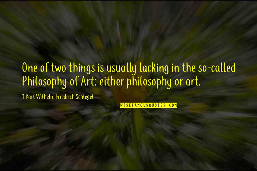 Lombroso Quotes By Karl Wilhelm Friedrich Schlegel: One of two things is usually lacking in