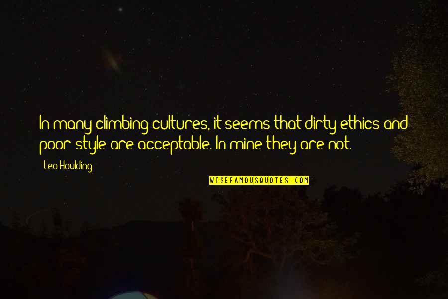 Lomedicoexoticmotors Quotes By Leo Houlding: In many climbing cultures, it seems that dirty