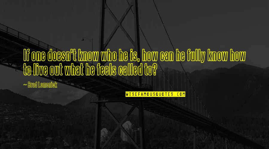 Lomenick Brad Quotes By Brad Lomenick: If one doesn't know who he is, how